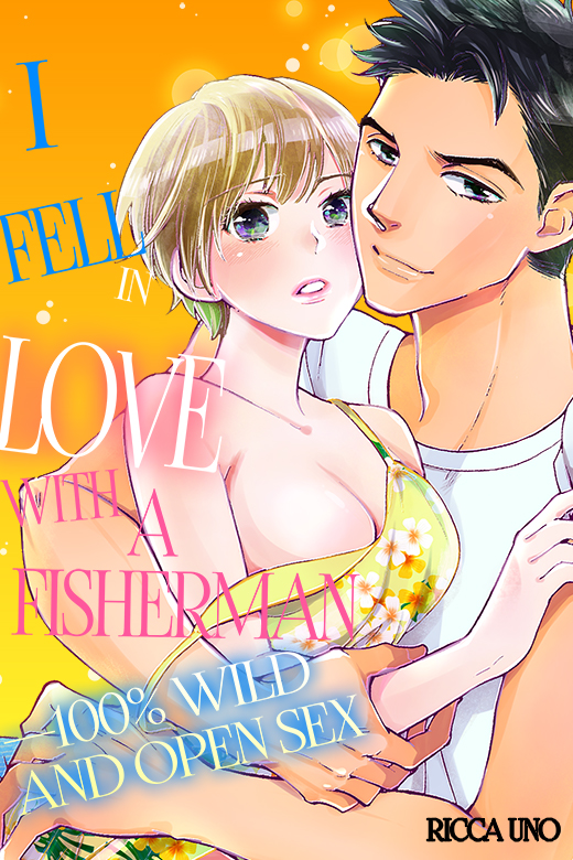 I Fell in Love With a Fisherman - 100% Wild and Open Sex I Fell in Love With a Fisherman - 100% Wild and Open Sex